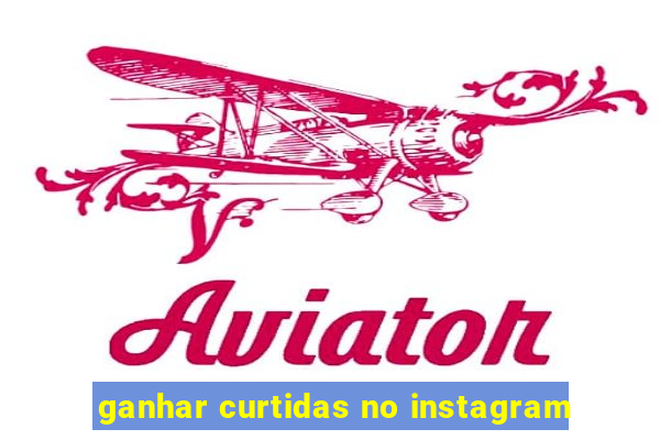 ganhar curtidas no instagram